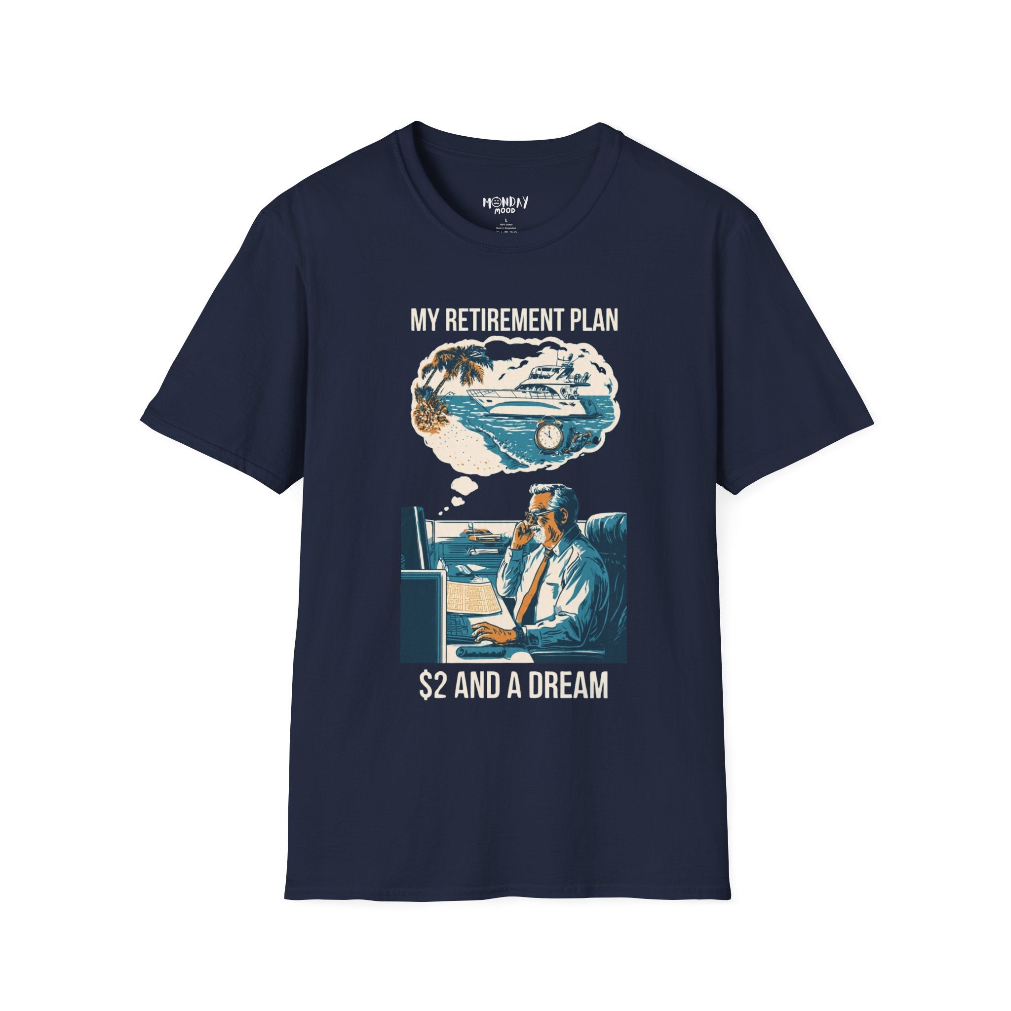 My Retirement Plan $2 And A Dream T-Shirt