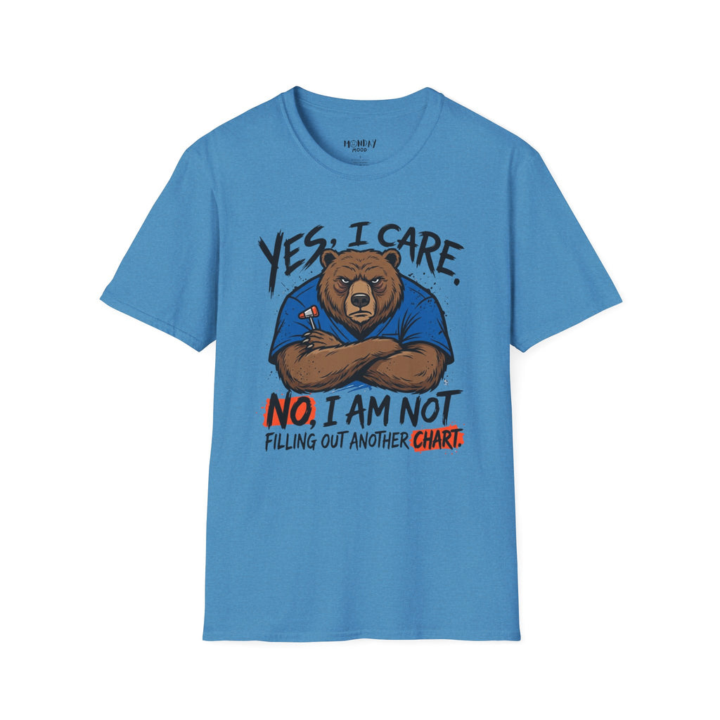 Yes, I Care. No, I Am Not Filling Another Chart T-Shirt