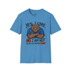 Yes, I Care. No, I Am Not Filling Another Chart T-Shirt