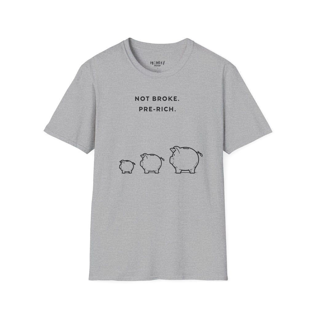 Not Broke Pre Rich T-Shirt