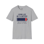 Living Life On 1% Battery T-Shirt