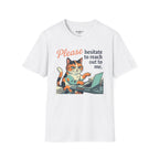 Please Hesitate To Reach Out To Me T-Shirt