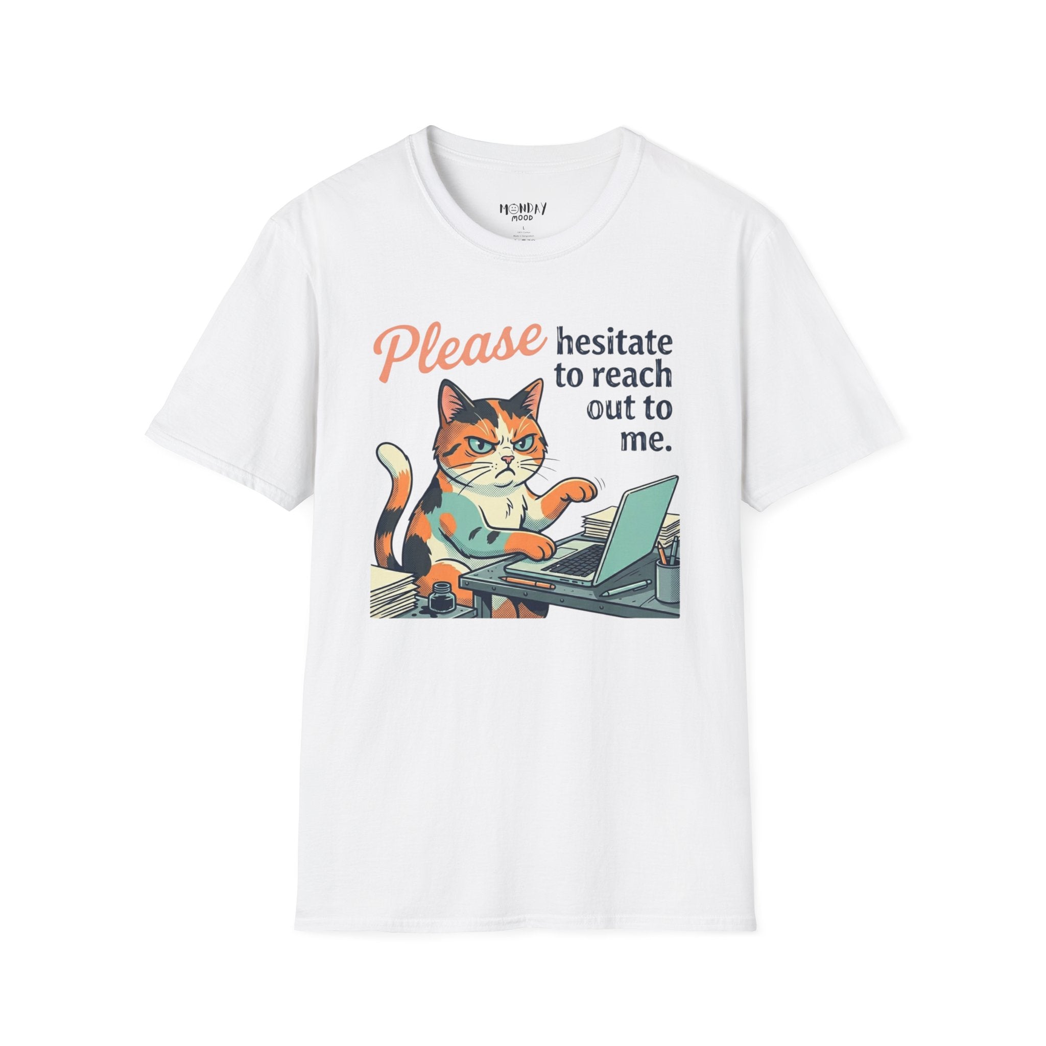 Please Hesitate To Reach Out To Me T-Shirt