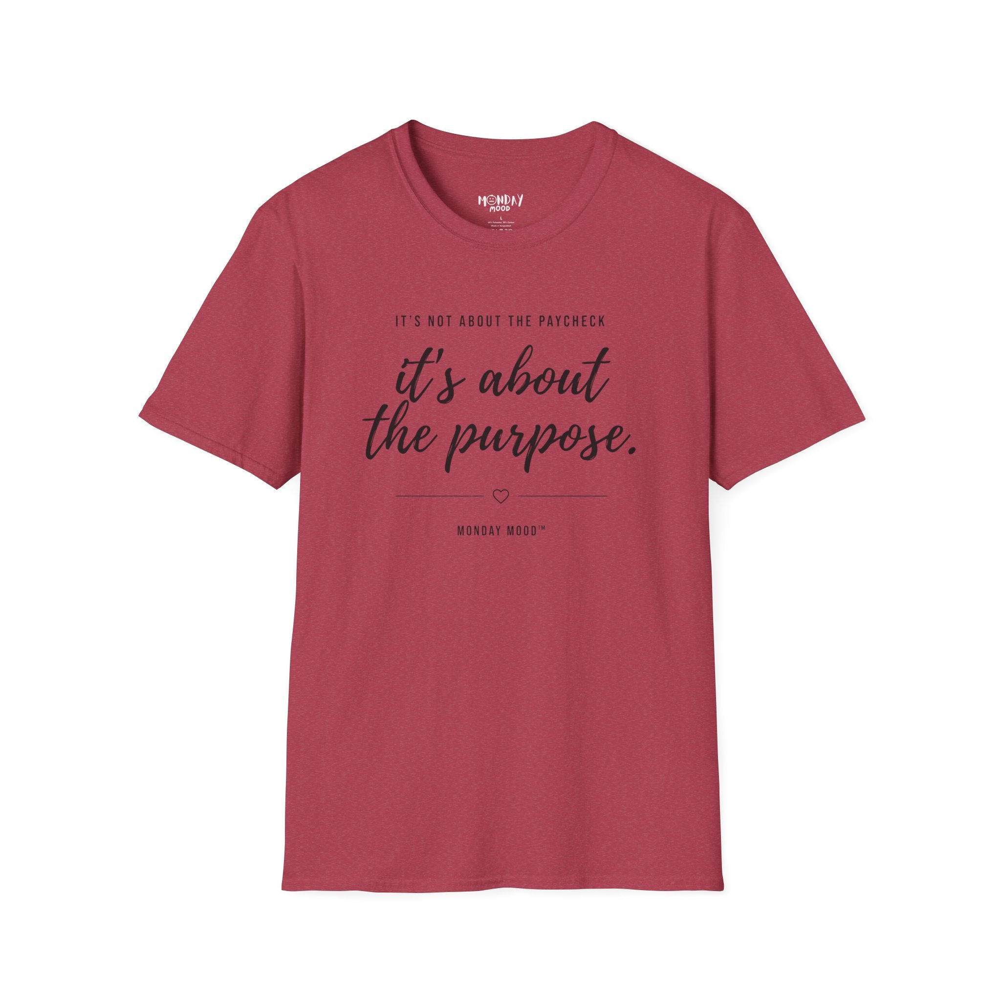 It's not about the paycheck It's about the purpose T-Shirt