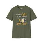 90% Coffee 10% Talent 100% Tired T-Shirt