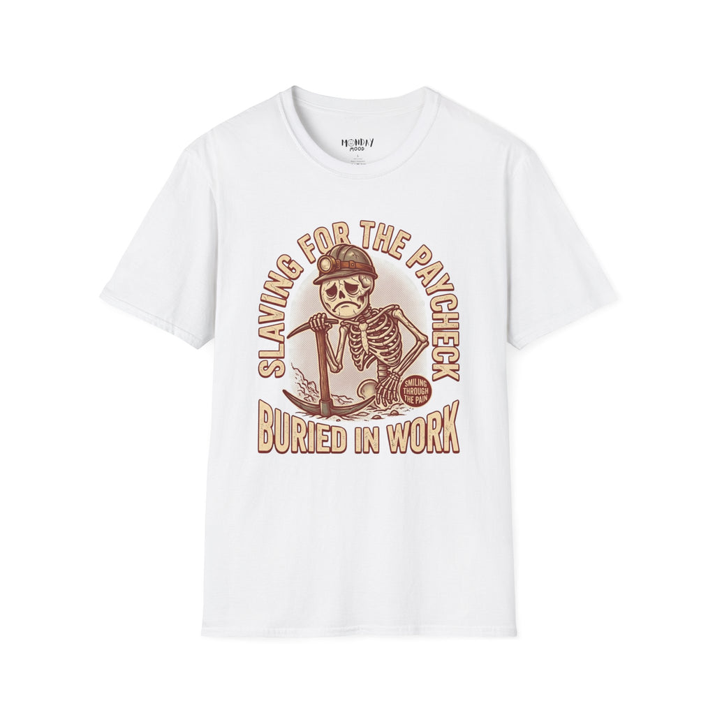Slaving For The Paycheck Buried In Work T-Shirt