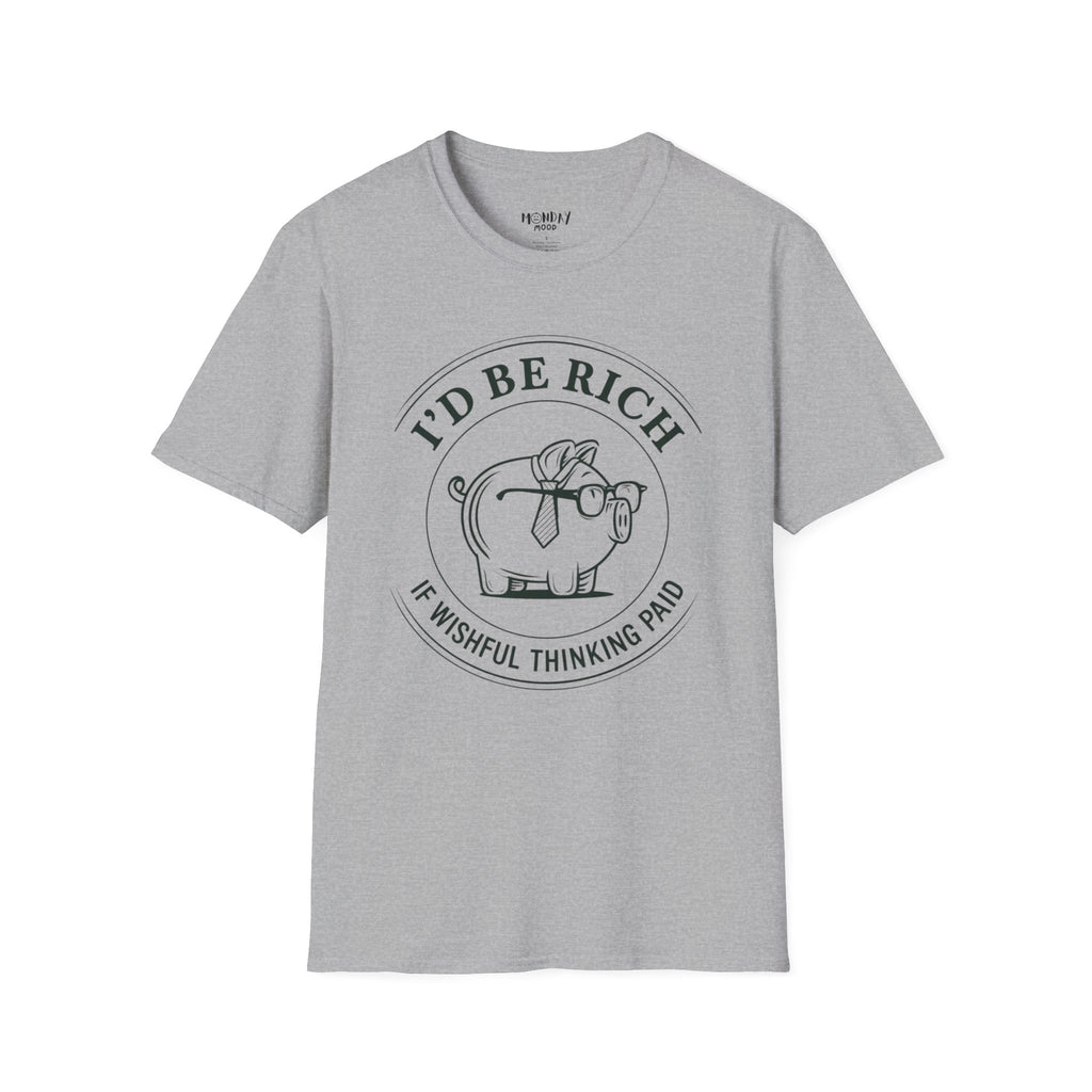 I'd Be Rich If Wishful Thinking Paid T-Shirt