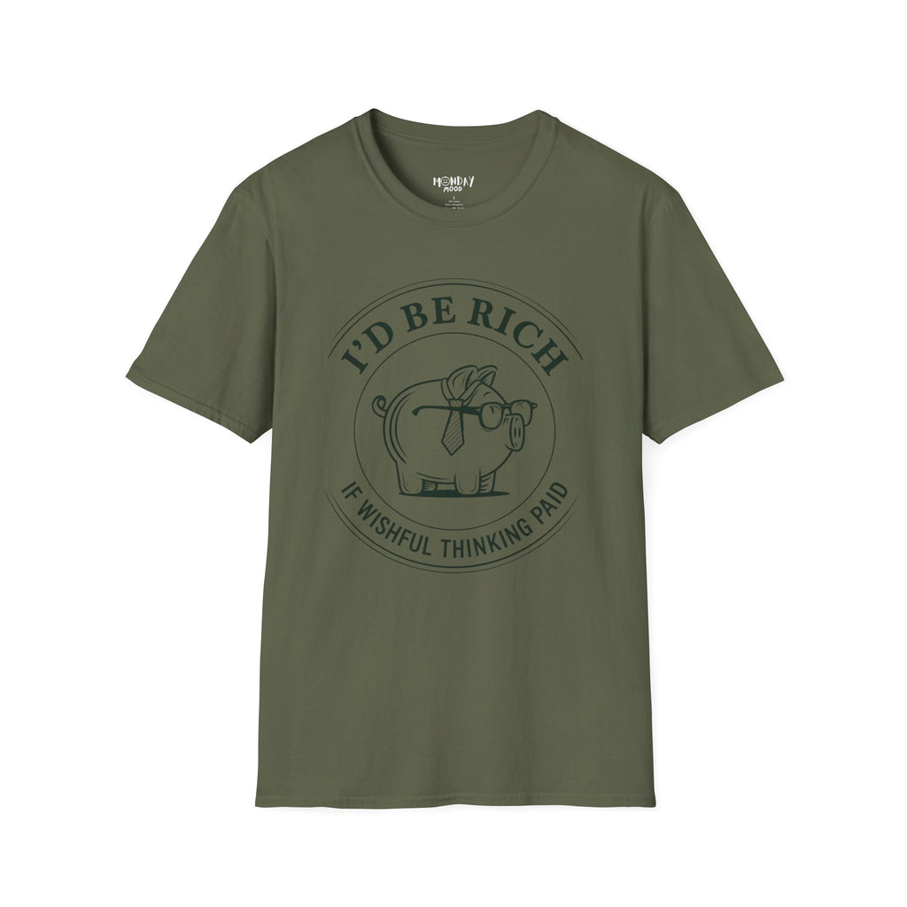 I'd Be Rich If Wishful Thinking Paid T-Shirt