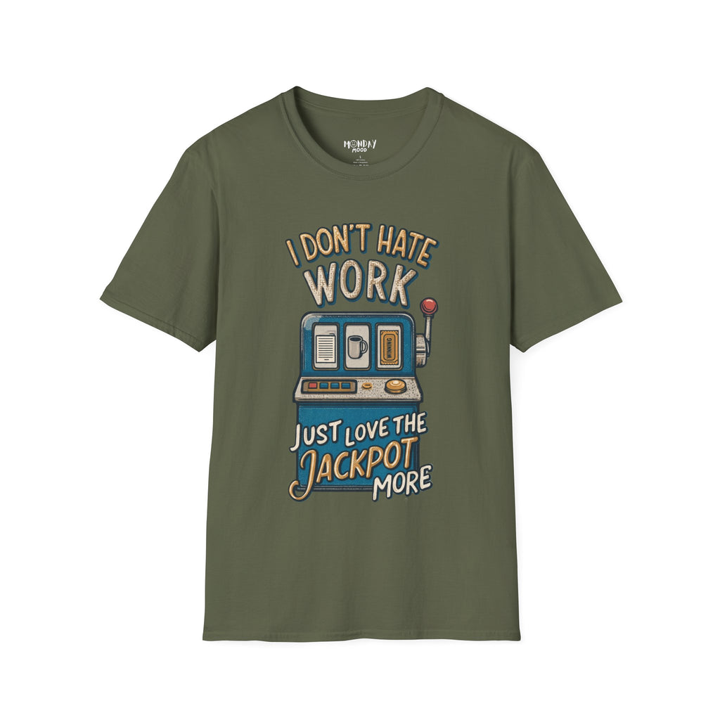 I Don't Hate Work Just Love The Jackpot More T-Shirt