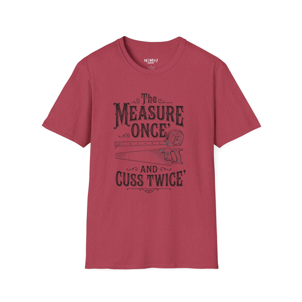 The Measure One And Cuss Twice T-Shirt