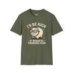 I'd Be Rich If Wishful Thinking Paid T-Shirt