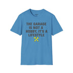 The Garage Is Not A Hobby, It's A Lifestyle T-Shirt