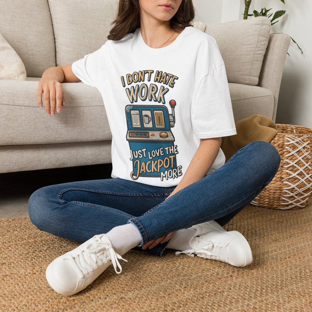 I Don't Hate Work Just Love The Jackpot More T-Shirt