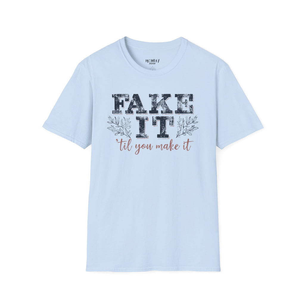 Fake It Till You Make It T-Shirt