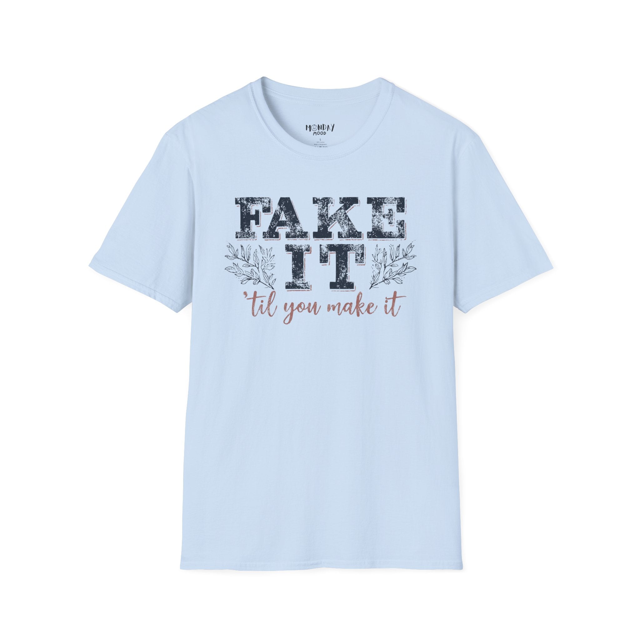 Fake It Till You Make It T-Shirt