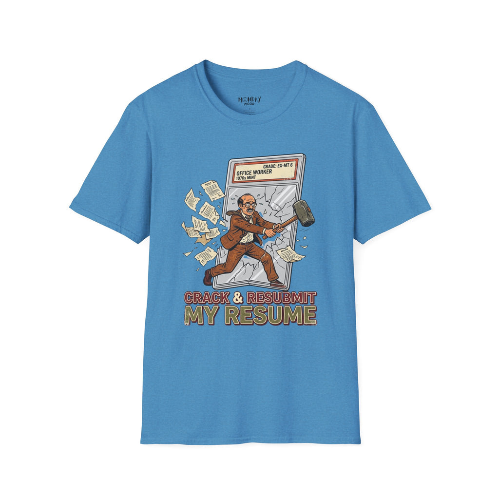 Crack And Resubmit My Resume T-Shirt