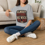 Almost Retired Be Nice To Me T-Shirt