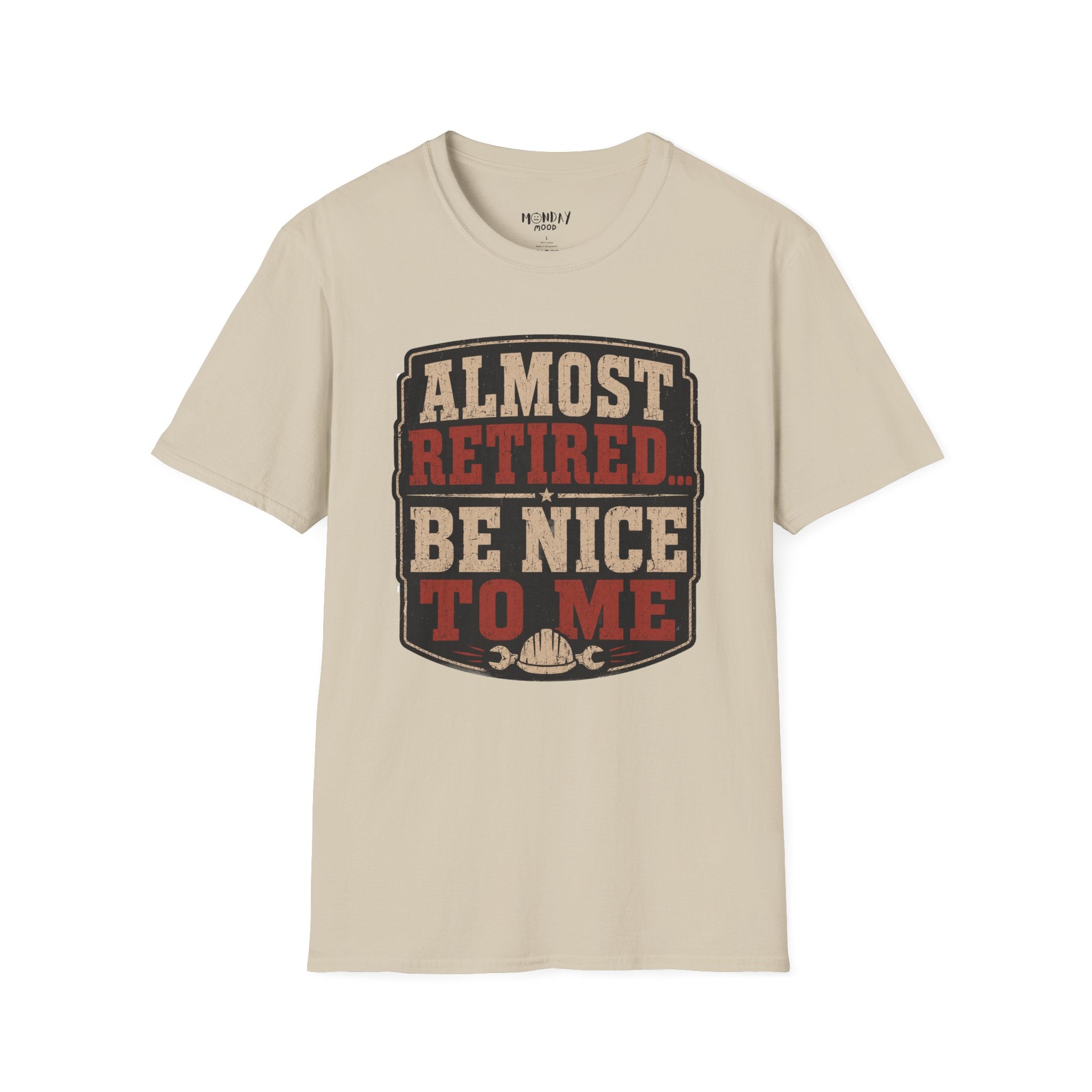 Almost Retired Be Nice To Me T-Shirt
