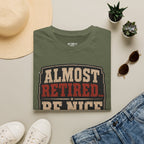 Almost Retired Be Nice To Me T-Shirt