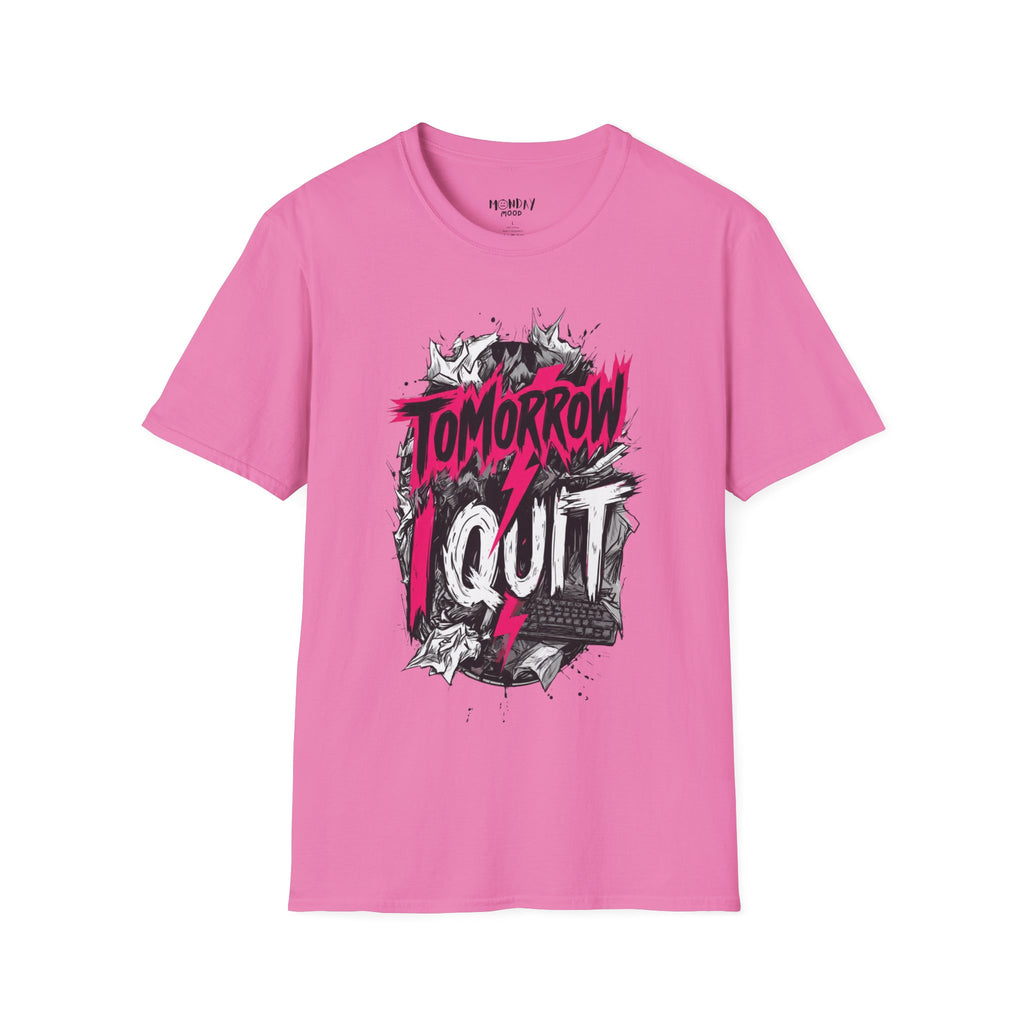 Tomorrow I Quit T-Shirt