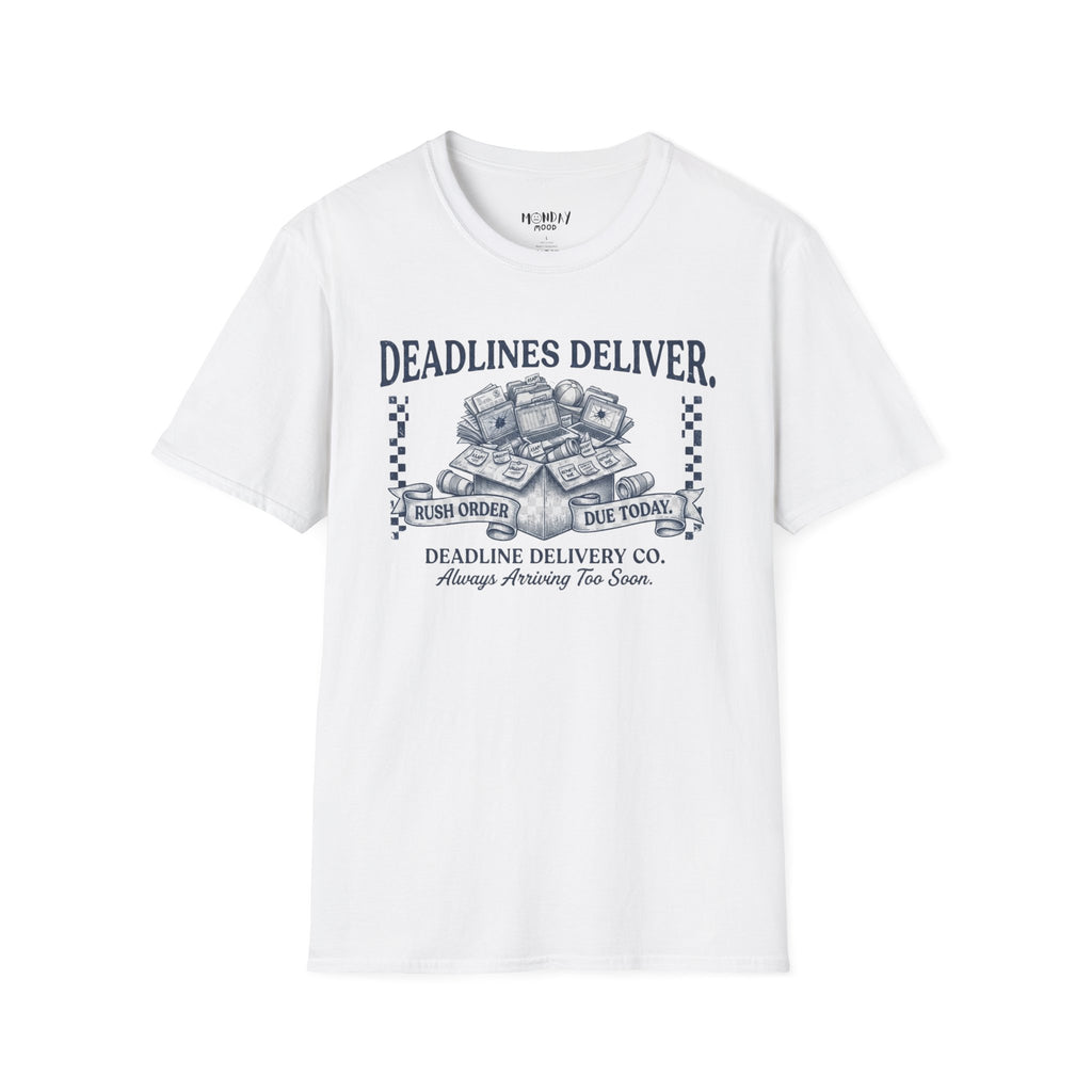 Deadlines Deliver T-Shirt