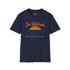 I'm Retired, You're Not. Have Fun At Work Tomorrow T-Shirt