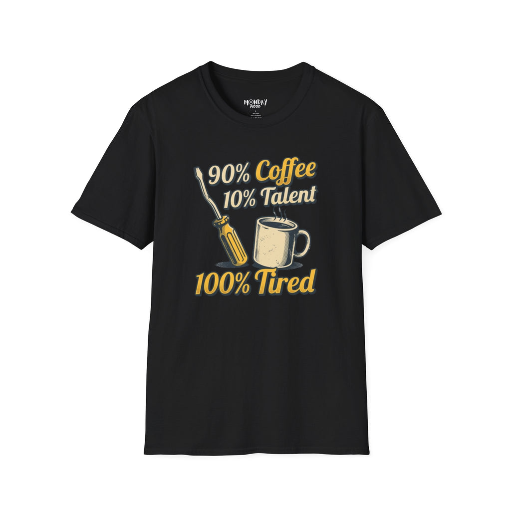 90% Coffee 10% Talent 100% Tired T-Shirt