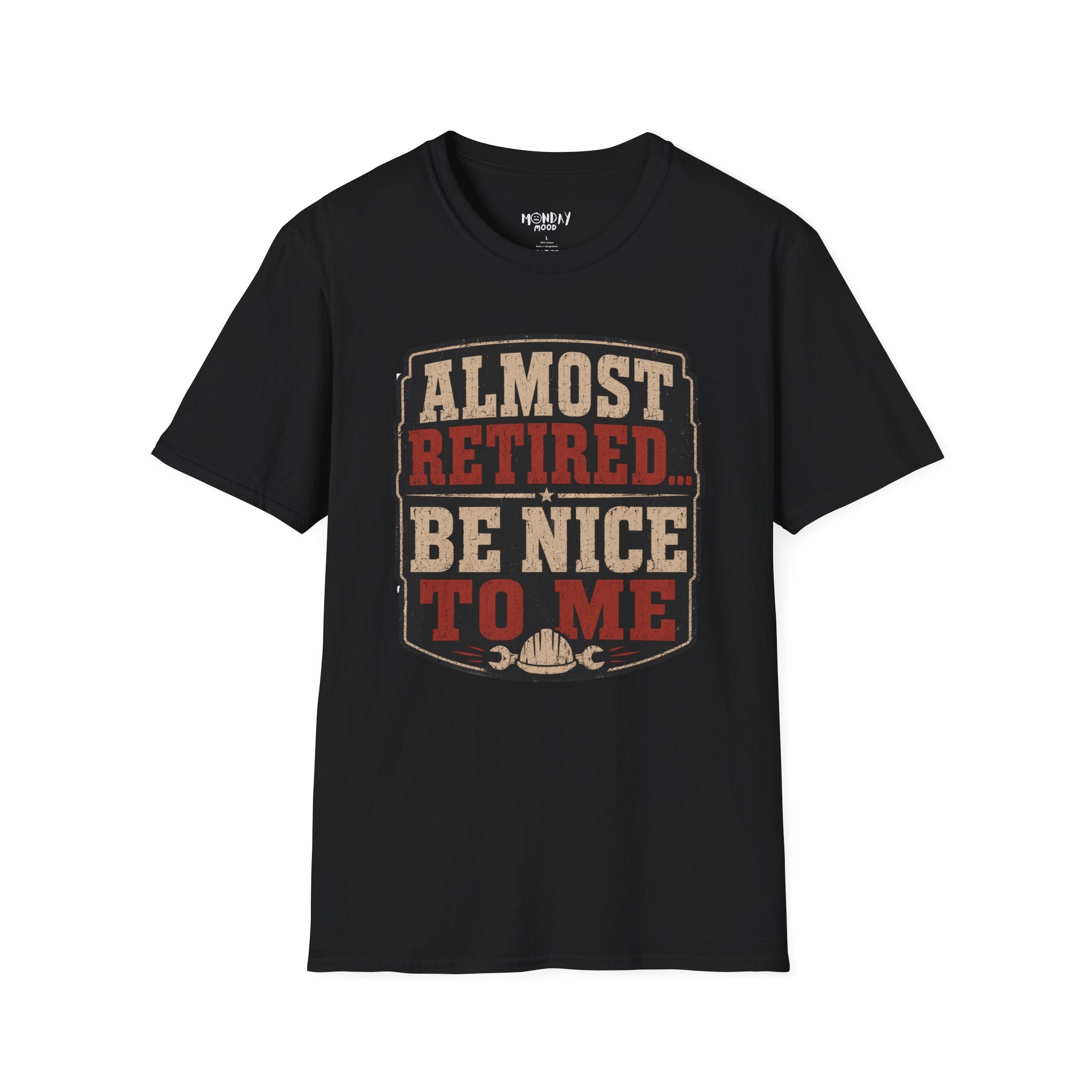 Almost Retired Be Nice To Me T-Shirt