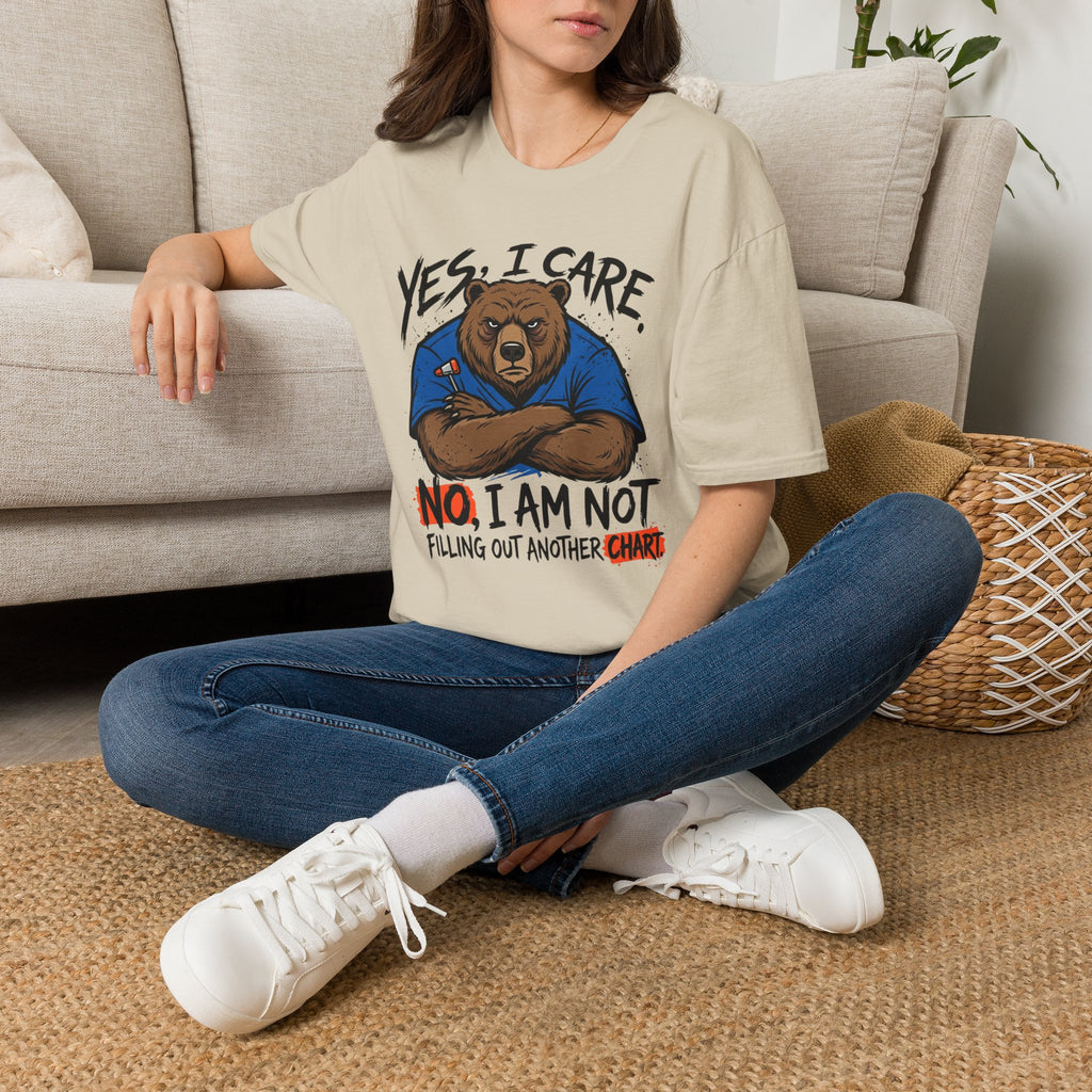 Yes, I Care. No, I Am Not Filling Another Chart T-Shirt
