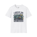 I Drive 60 Maniacs Daily T-Shirt