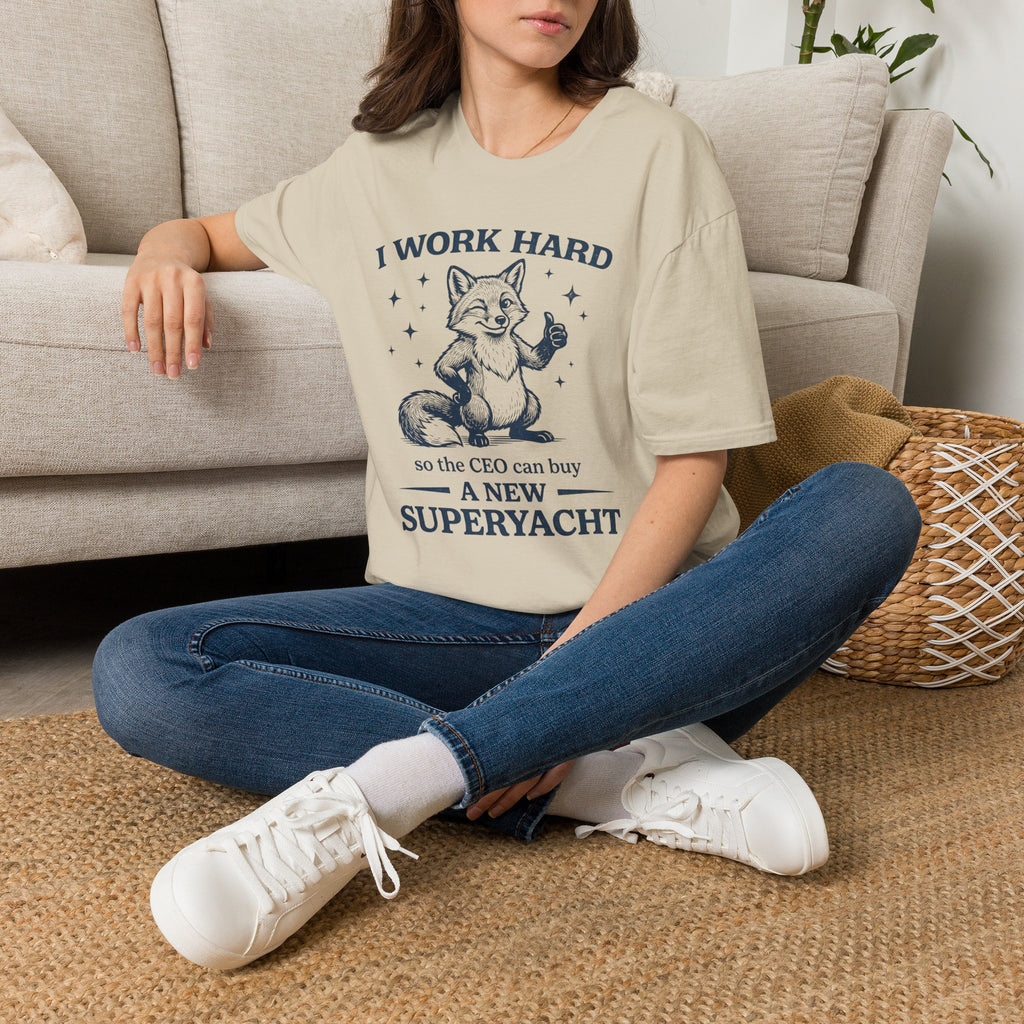 I Work Hard So The Ceo Can Buy a New Superyacht T-Shirt