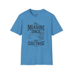 The Measure One And Cuss Twice T-Shirt