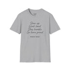 Show Up Work Hard Stay Humble Go Home Proud T-Shirt