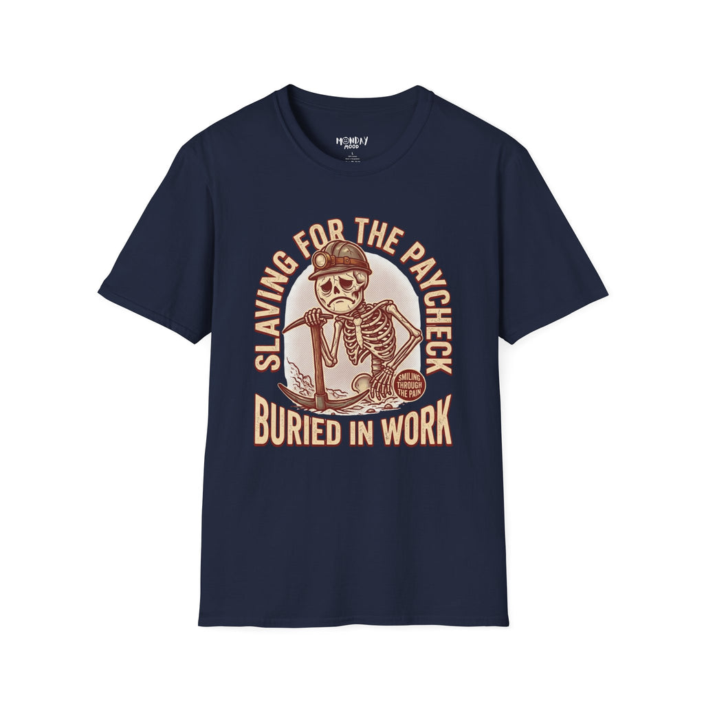 Slaving For The Paycheck Buried In Work T-Shirt