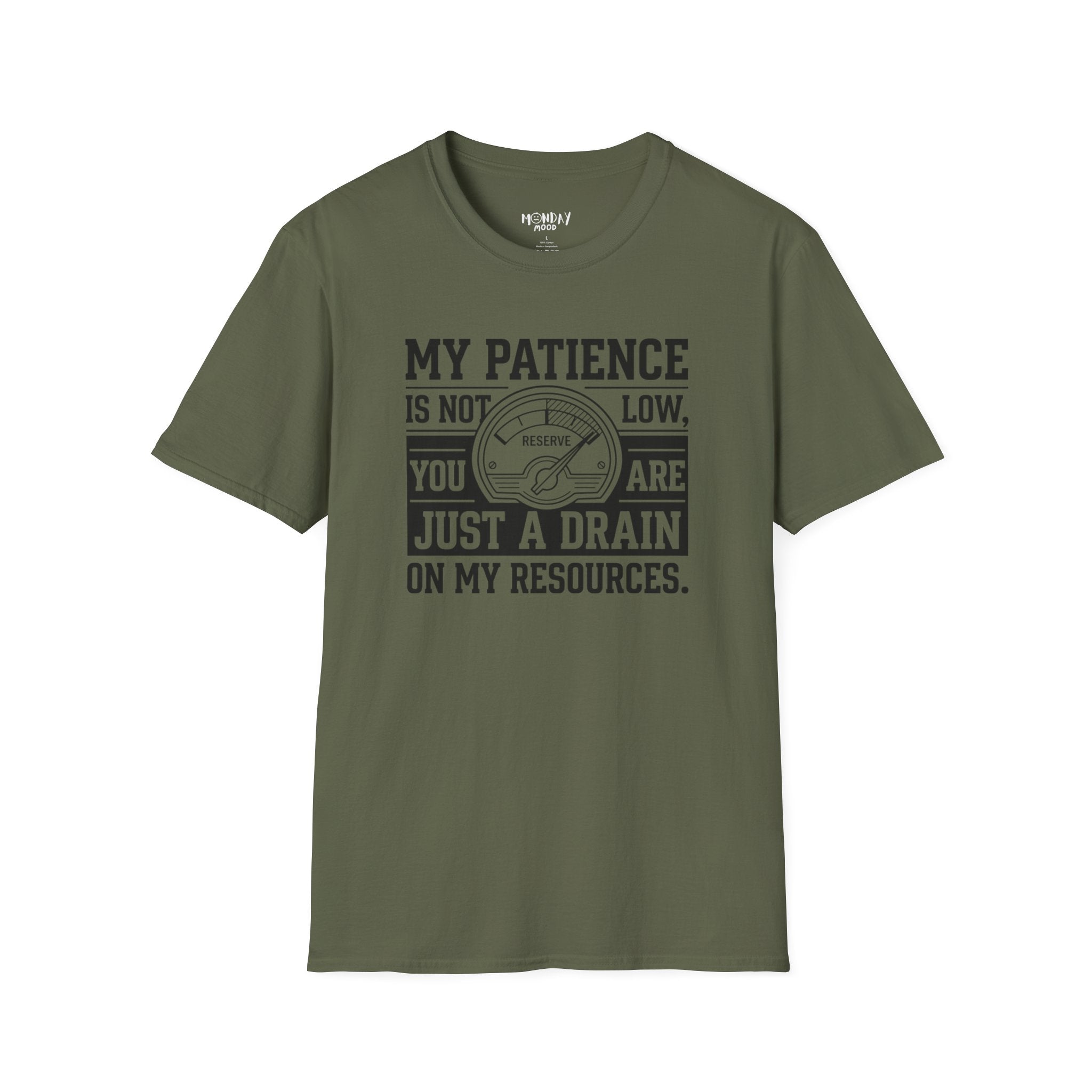 My Patience Is Not Low You Are Just A Drain On My Resources T-Shirt