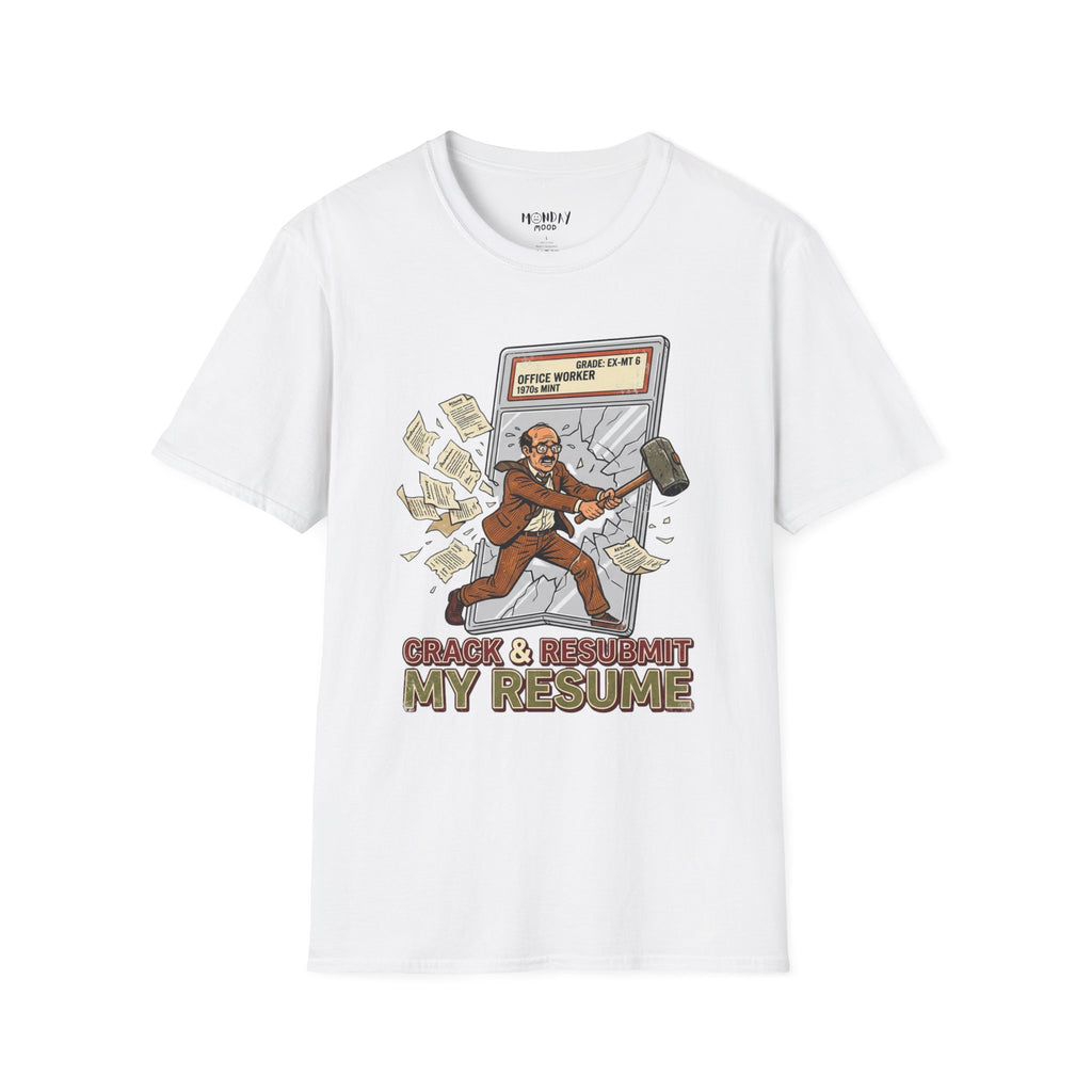 Crack And Resubmit My Resume T-Shirt