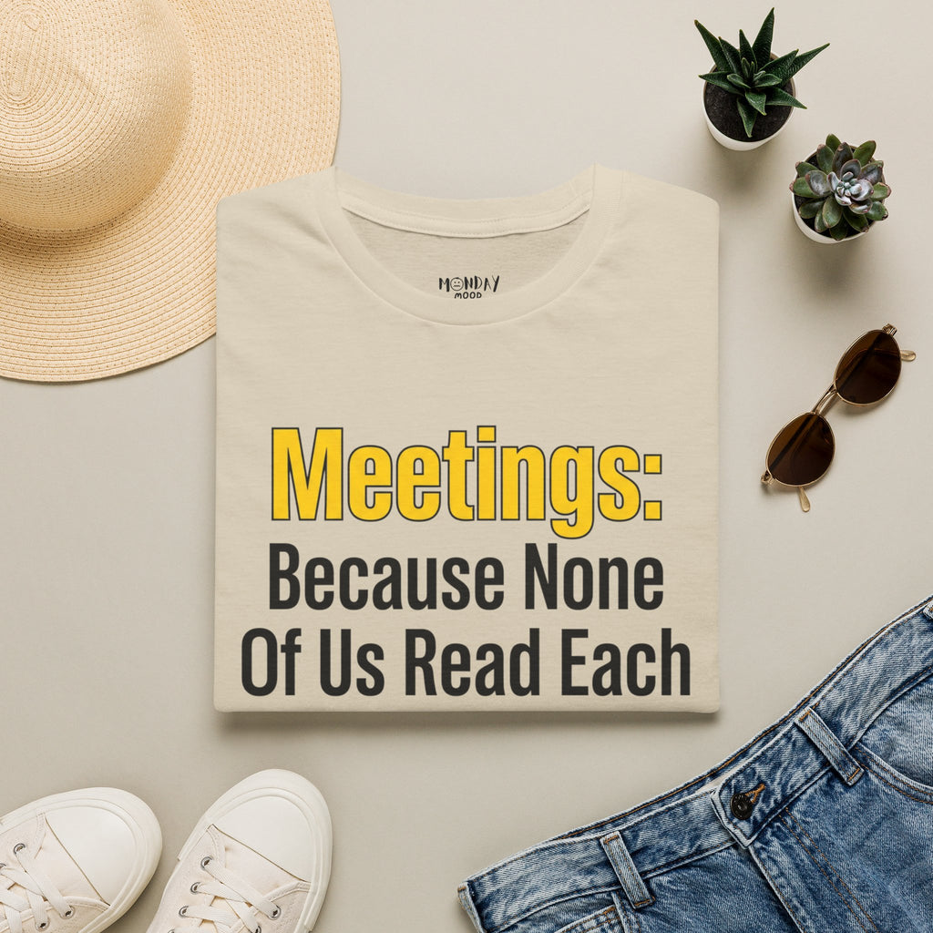 Meetings: Because None Of Us Read Each Other's Minds T-Shirt