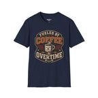 Fueled By Coffee Overtime T-Shirt