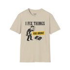 I Fix Things You Broke T-Shirt
