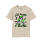 Ew People I Need A 10 Year Nap T-Shirt