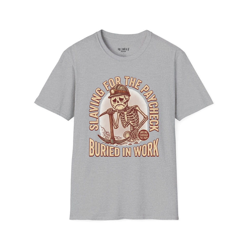 Slaving For The Paycheck Buried In Work T-Shirt
