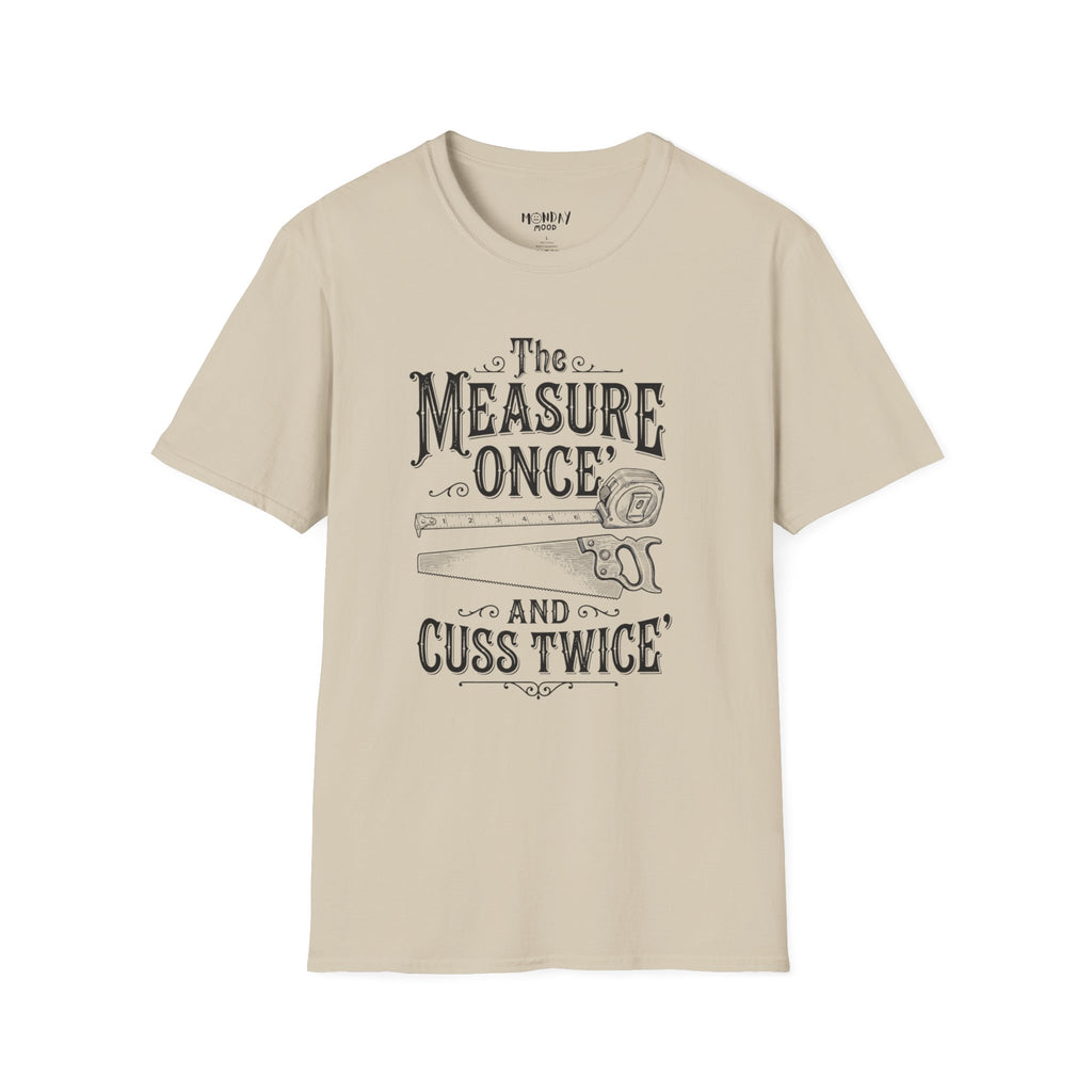 The Measure One And Cuss Twice T-Shirt