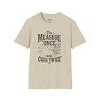 The Measure One And Cuss Twice T-Shirt