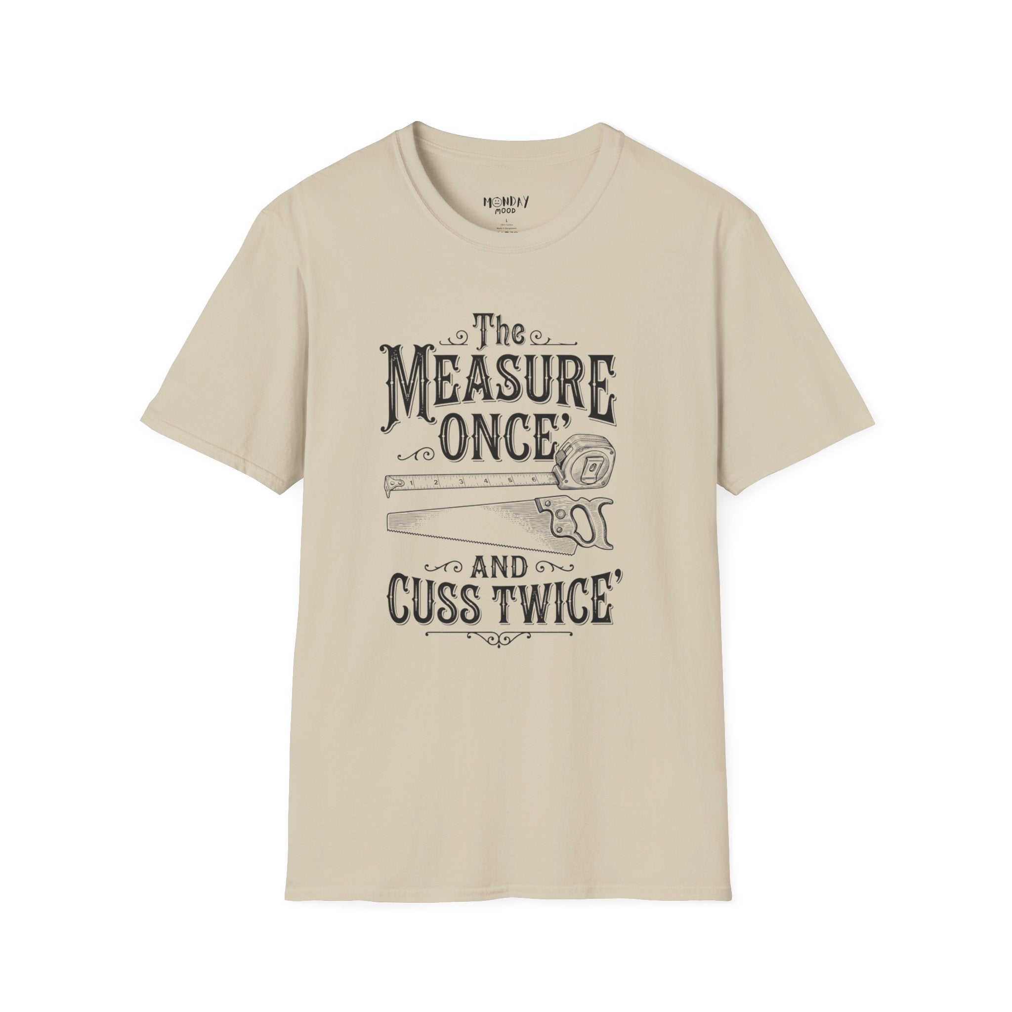 The Measure One And Cuss Twice T-Shirt