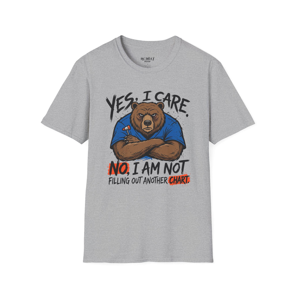 Yes, I Care. No, I Am Not Filling Another Chart T-Shirt
