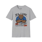 Yes, I Care. No, I Am Not Filling Another Chart T-Shirt
