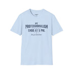 My Professionalism Ends At 5 PM T-Shirt
