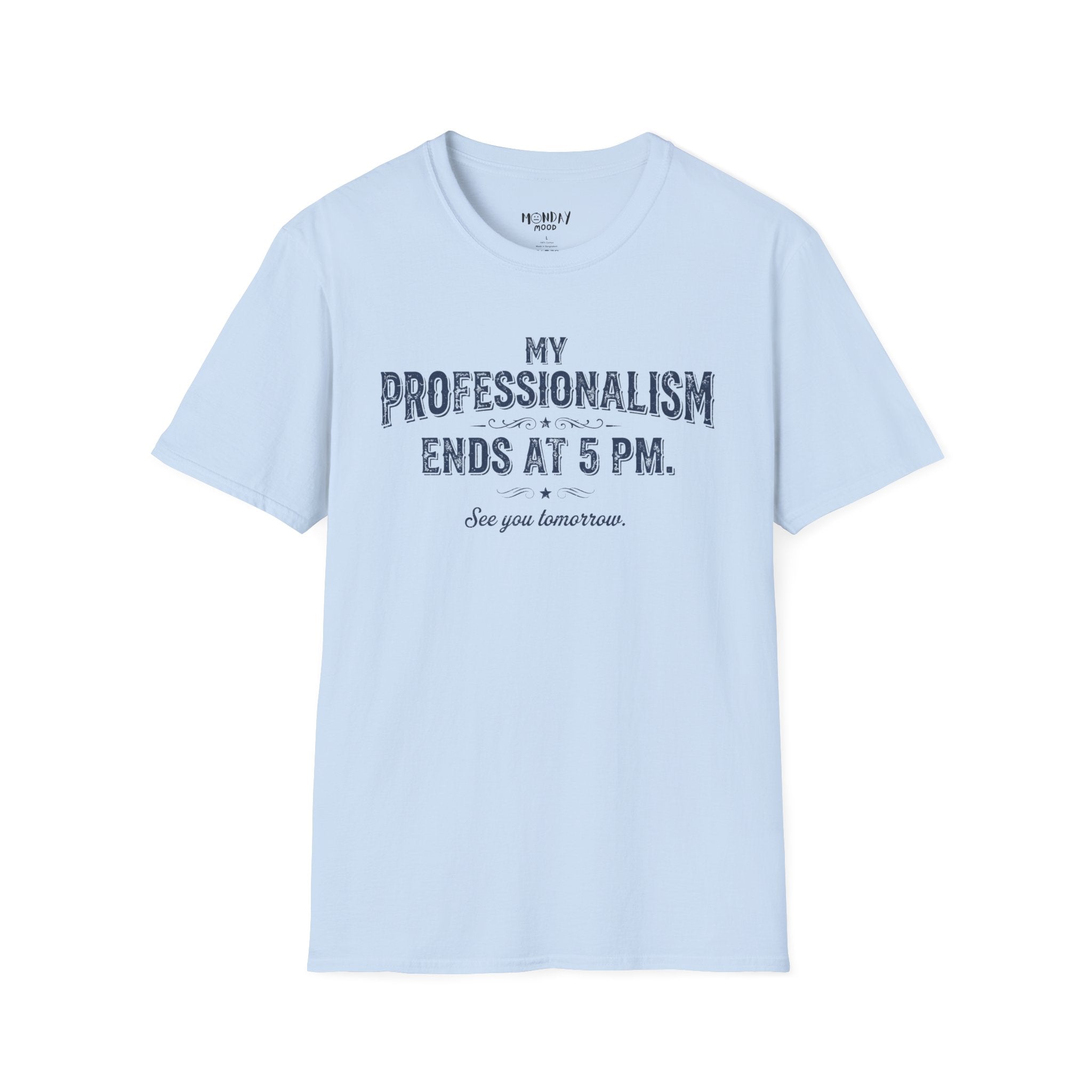 My Professionalism Ends At 5 PM T-Shirt