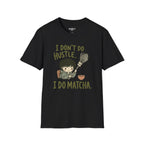 I Don't Do Hustle I Do Match T-Shirt