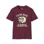 I'd Be Rich If Wishful Thinking Paid T-Shirt